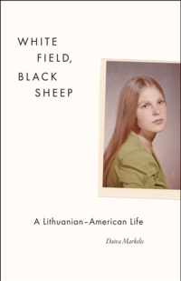 White Field, Black Sheep - A Lithuanian-American Life