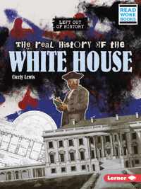 The Real History of the White House