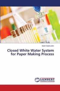 Closed White Water System for Paper Making Process