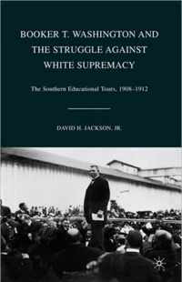 Booker T. Washington And The Struggle Against White Supremacy