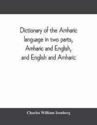 Dictionary of the Amharic language in two parts, Amharic and English, and English and Amharic