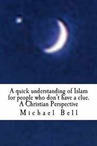 A Quick Understanding of Islam for People Who Don't Have a Clue