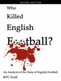 Who Killed English Football? Second Edition