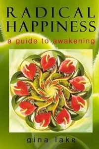 Radical Happiness: A Guide To Awakening