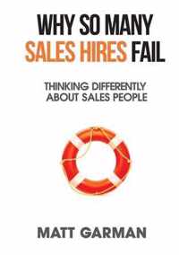 Why So Many Sales Hires Fail - Thinking Differently About Sales People