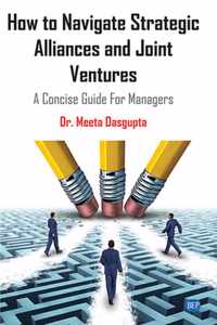 How to Navigate Strategic Alliances and Joint Ventures