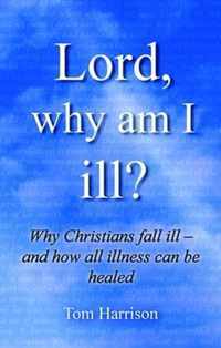 Lord, Why am I Ill?