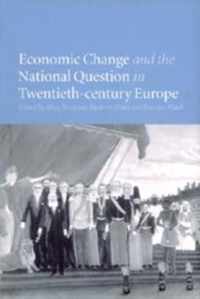 Economic Change and the National Question in Twentieth-Century Europe