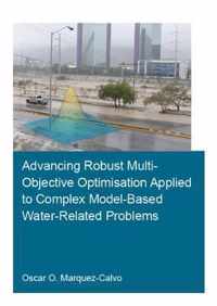 Advancing Robust Multi-Objective Optimisation Applied to Complex Model-Based Water-Related Problems