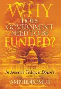 Why Does Government Need to be Funded? In America Today, it Doesn't