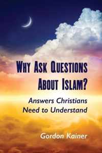 Why Ask Questions About Islam?