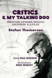 Critics & My Talking Dog: Selected Stories, Essays, Lectures & a Play