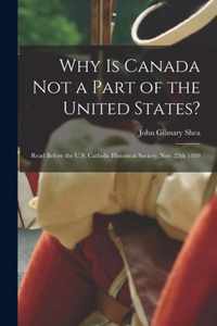 Why is Canada Not a Part of the United States? [microform]