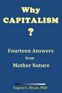 Why Capitalism? Fourteen Answers from Mother Nature