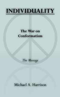 INDIVIDUALITY The War on Conformatism The Message