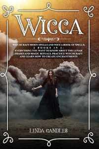 Wicca: Witchcraft Moon Spells and Wicca Book of Spells, 2 books in 1
