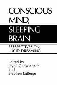 Conscious Mind, Sleeping Brain