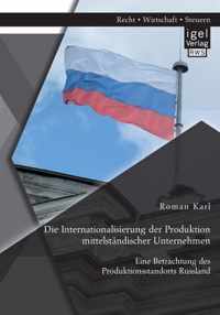 Die Internationalisierung der Produktion mittelständischer Unternehmen: Eine Betrachtung des Produktionsstandorts Russland