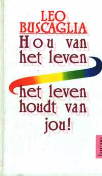 Hou van het leven, het leven houdt van jou!