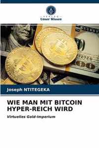 Wie Man Mit Bitcoin Hyper-Reich Wird