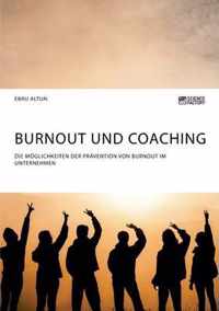 Burnout und Coaching. Die Moeglichkeiten der Pravention von Burnout im Unternehmen