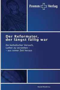 Der Reformator, der langst fallig war