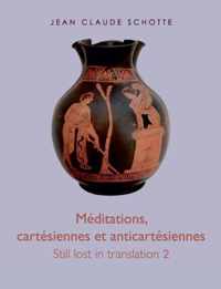 Meditations, cartesiennes et anti-cartesiennes