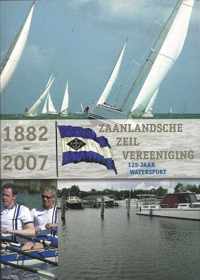 125 jaar Zaanlandsche Zeil Vereeniging 1882 - 2007
