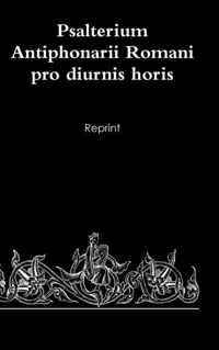 Psalterium Antiphonarii Romani Pro Diurnis Horis