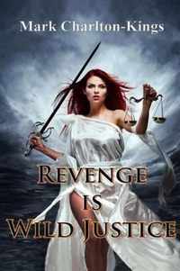 Revenge Is Wild Justice