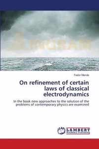 On refinement of certain laws of classical electrodynamics