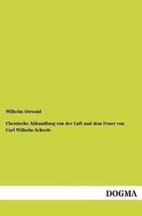 Chemische Abhandlung Von Der Luft Und Dem Feuer Von Carl Wilhelm Scheele