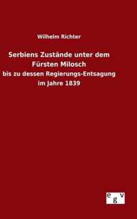 Serbiens Zustande unter dem Fursten Milosch