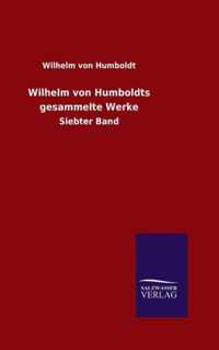 Wilhelm von Humboldts gesammelte Werke