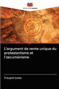 L'argument de vente unique du protestantisme et l'oecumenisme