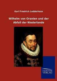 Wilhelm von Oranien und der Abfall der Niederlande