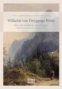 Wilhelm von Freygangs Briefe uber den Kaukasus und Georgien