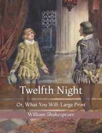 Twelfth Night: Or, What You Will