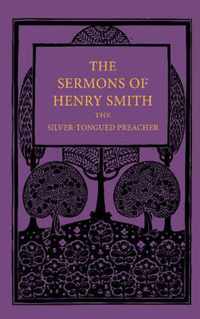 Sermons Of Henry Smith, The Silver-Tongued Preacher