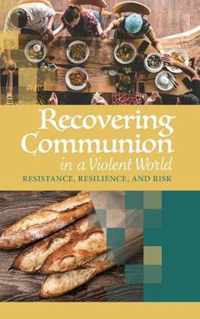 Recovering Communion in a Violent World