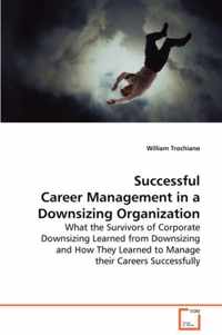 Successful Career Management in a Downsizing Organization