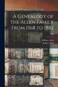 A Genealogy of the Allen Family From 1568 to 1882; 1882