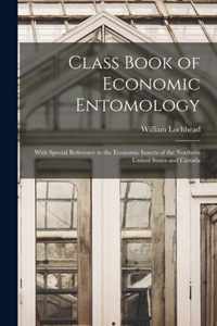 Class Book of Economic Entomology [microform]