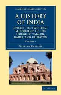 A History of India Under the Two First Sovereigns of the House of Taimur, Baber and Humayun