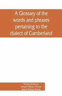 A glossary of the words and phrases pertaining to the dialect of Cumberland