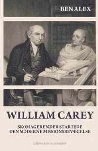 William Carey. Skomageren der startede den moderne missionsbevaegelse