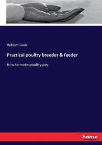 Practical poultry breeder & feeder