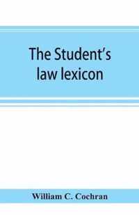The student's law lexicon: a dictionary of legal words and phrases
