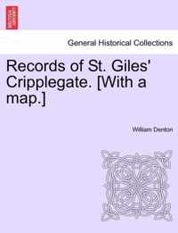 Records of St. Giles' Cripplegate. [With a Map.]