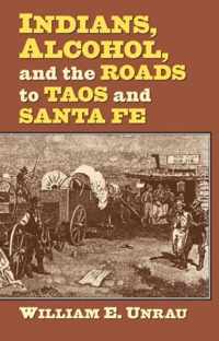 Indians, Alcohol, and the Roads to Taos and Santa Fe